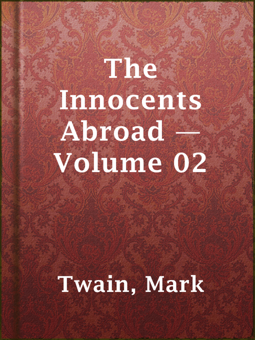 Title details for The Innocents Abroad — Volume 02 by Mark Twain - Wait list